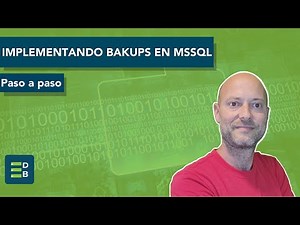 Implementando Backups en SQL Server paso a paso