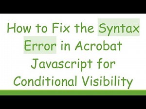 How to Fix the Syntax Error in Acrobat Javascript for Conditional Visibility