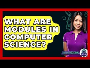 What Are Modules In Computer Science? - Next LVL Programming