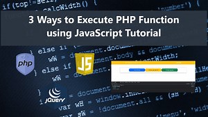 3 Ways to Execute PHP Function in JavaScript Tutorial