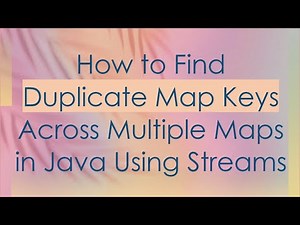 How to Find Duplicate Map Keys Across Multiple Maps in Java Using Streams