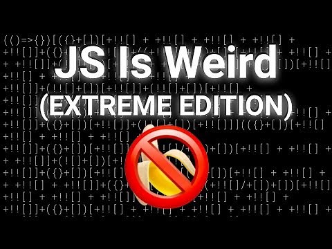 JavaScript Is Weird (EXTREME EDITION)