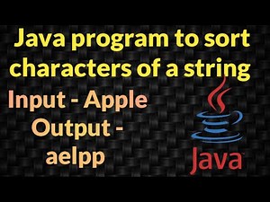 Sort string characters in alphabetical order| Java program