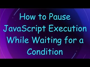 How to Pause JavaScript Execution While Waiting for a Condition