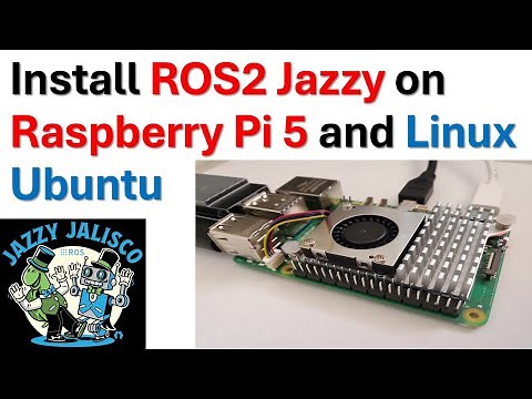 How to Correctly Install ROS2 Jazzy on Raspberry Pi 5 and Linux Ubuntu - Complete Tutorial