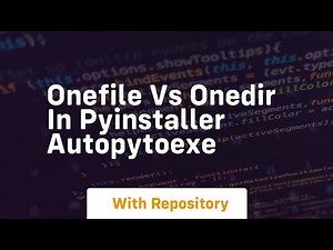 Onefile vs onedir in pyinstaller autopytoexe