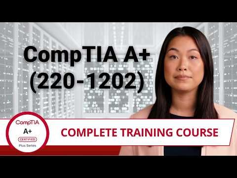 CompTIA A+ Core 2 (220-1202) - Complete Training Course - Provided FREE by Certification Cynergy