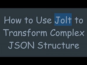 How to Use Jolt to Transform Complex JSON Structure