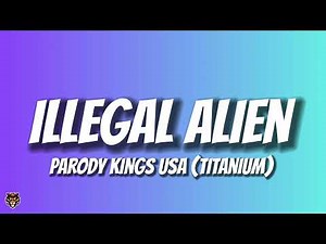 Parody Kings USA - Illegal Alien (Titanium Parody)