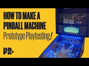 HOW TO MAKE A PINBALL MACHINE: Prototype Playtesting
