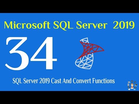34- SQL Server 2019 Cast And Convert Functions