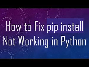 How to Fix pip install Not Working in Python