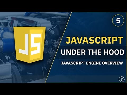 JavaScript Under The Hood [5] - JavaScript Engine Overview
