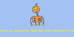 Create an Automated Web Bot with Selenium in Python