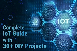 Top 30 DIY IoT Projects - From Basics to Advanced