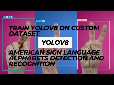 Train YOLOv8 on Custom Dataset | Sign Language Alphabets Detection and Recognition using YOLOv8