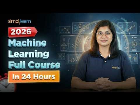 Machine Learning Full Course 2026 | Complete Machine Learning Training in 24 Hours | Simplilearn