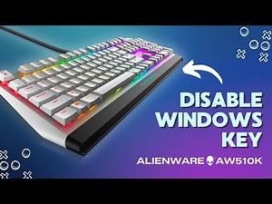 How to Enable/Disable the Windows Key on Alienware AW510K: Simple Setup Guide