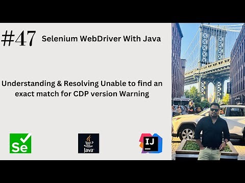 #47. Understanding & Resolving Unable to find an exact match for CDP version Warning