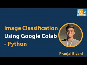 Image Classification Using Google Colab | Python | Free Bootcamp | Ivy Pro School