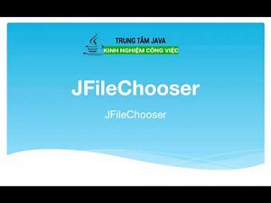 Bài 24 - Java Swing - JFileChooser