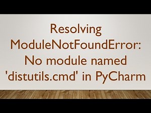 Resolving ModuleNotFoundError: No module named 'distutils.cmd' in PyCharm