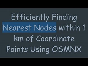 Efficiently Finding Nearest Nodes within 1 km of Coordinate Points Using OSMNX