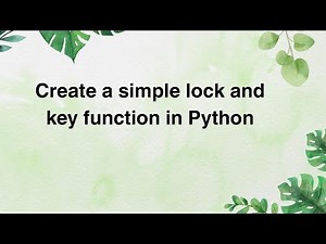 Create a simple lock and key function in Python