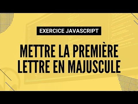 Exercice JavaScript - Mettre la première lettre d'un mot en majuscule