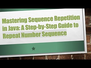 Mastering Sequence Repetition in Java: A Step-by-Step Guide to Repeat Number Sequence