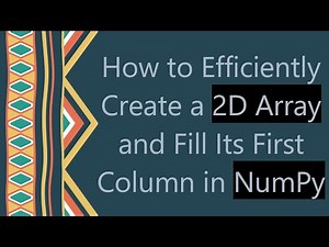 How to Efficiently Create a 2D Array and Fill Its First Column in NumPy