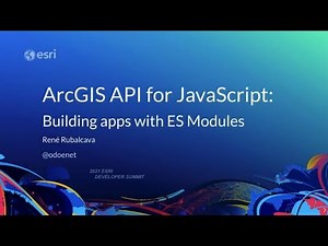 ArcGIS API for JavaScript: Building Apps with ES Modules