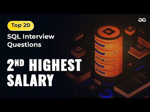2nd Highest Salary | Ep-1 | Top 20 SQL Interview Questions | GeeksforGeeks