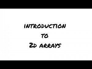 Introduction to 2D Arrays