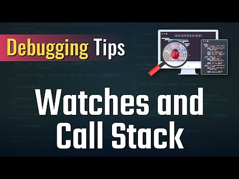 Debugging Tips - Watches and Call Stack