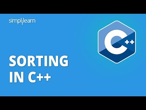 Sorting In C++ | Sorting Algorithms - Bubble, Selection, Insertion Sort | C++ Tutorial | Simplilearn