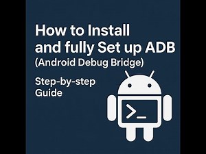 How to Install and fully Set up ADB (Android Debug Bridge) - Step-by-step Guide