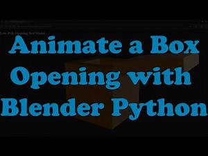 How to Animate a Box Opening in Blender Using Python - From Script to Web!