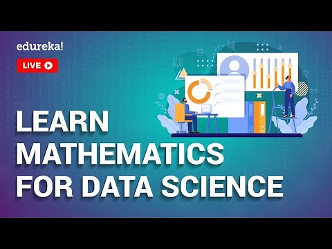 Role of Mathematics in Data Science & How to Learn? | Data Science Training | Edureka Live