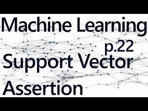 Support Vector Assertion - Practical Machine Learning Tutorial with Python p.22