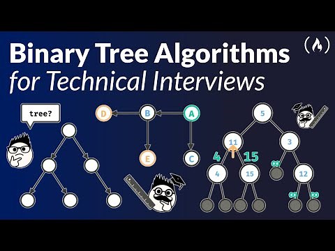 Binary Tree Algorithms for Technical Interviews - Full Course