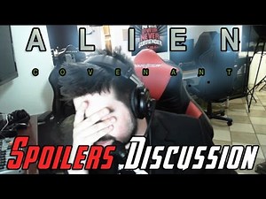 Alien Covenant Spoilers Discussion - ANGRY RANT!