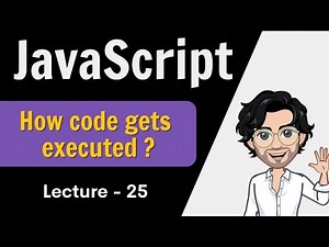 How code gets executed in JavaScript? | Lecture 25