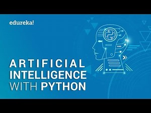 Artificial Intelligence with Python | Artificial Intelligence Tutorial using Python | Edureka