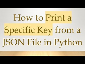 How to Print a Specific Key from a JSON File in Python