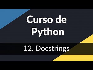 12. Docstrings | Curso de introducción a Python