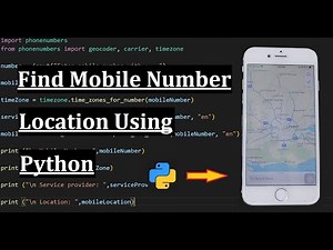 Track Mobile Number Location using Python - Python Projects