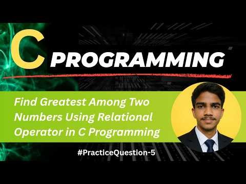 C Program To Find Gretest Among Two Numbers Using Relational Operator | Step-by-Step Explanation.