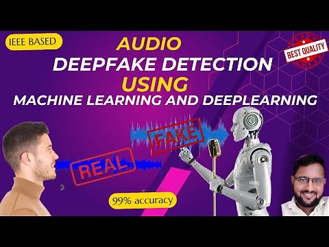 Audio DeepFake Detection using Machine Learning and Deep Learning | AI based Projects 2024-25