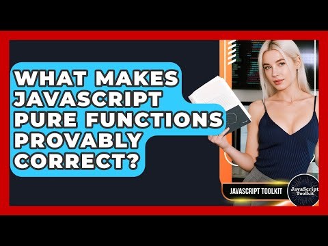 What Makes JavaScript Pure Functions Provably Correct? - JavaScript Toolkit